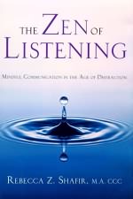 The Zen of Listening: Mindful Communication in the Age of Distraction By Rebecca Z. Shafir.